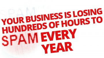 Your business is losing hundreds of hours to spam every year