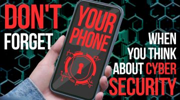 Don’t forget your phone when you think about cyber security